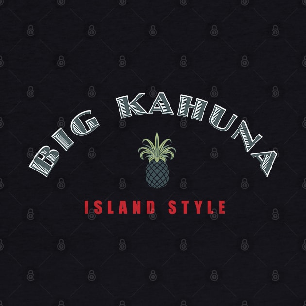 Big Kahuna Island Style with Pineapple by PauHanaDesign